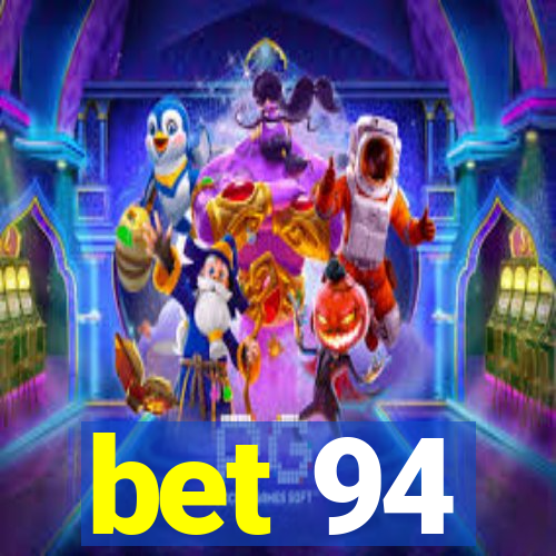 bet 94